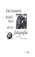 diccionario historico de la fotografia-paloma castellanos-9788470903250 diccionario historico de la fotografia-paloma castellanos-9788470903250