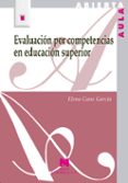 evaluacion por competencias en educacion superior-elena cano garcia-9788471338150 evaluacion por competencias en educacion superior-elena cano garcia-9788471338150