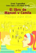 el libro de manuel y camila: dialogos sobre etica-ernst tugendhat-celso lopez-ana maria vicuña-9788474328950 el libro de manuel y camila: dialogos sobre etica-ernst tugendhat-celso lopez-ana maria vicuña-9788474328950