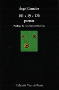 101 + 19 = 120 poemas-angel gonzalez-9788475224350 101 + 19 = 120 poemas-angel gonzalez-9788475224350