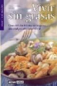 vivir sin grasas: como disfrutar del sabor de las grasas con salu d y equilibrio nutricional-francesc fossas-9788475561950 vivir sin grasas: como disfrutar del sabor de las grasas con salu d y equilibrio nutricional-francesc fossas-9788475561950