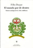 el mundo por dentro: ontotecnologia de la vida cotidiana-felix duque-9788476281550 el mundo por dentro: ontotecnologia de la vida cotidiana-felix duque-9788476281550