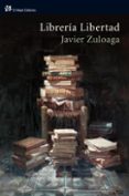 libreria libertad-javier zuloaga-9788476699850 libreria libertad-javier zuloaga-9788476699850