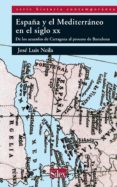 españa y el mediterraneo en el siglo xx: de los acuerdos de carta gena al proceso de barcelona-jose luis neila-9788477375050 españa y el mediterraneo en el siglo xx: de los acuerdos de carta gena al proceso de barcelona-jose luis neila-9788477375050
