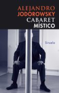 cabaret mistico-alejandro jodorowsky-9788478449750 cabaret mistico-alejandro jodorowsky-9788478449750
