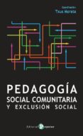 pedagogia social comunitaria y exclusion social-txus morata-9788478847150 pedagogia social comunitaria y exclusion social-txus morata-9788478847150