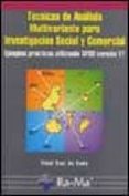 tecnicas de analisis multivariante para investigacion social y co mercial: ejemplos practicos utilizando spss version 11-vidal diaz de rada-9788478975150 tecnicas de analisis multivariante para investigacion social y co mercial: ejemplos practicos utilizando spss version 11-vidal diaz de rada-9788478975150