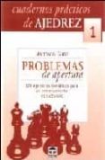 problemas de apertura. cuadernos practicos de ajedrez 1 (3ª ed.): 128 ejercicios tematicos para un entrenamiento estructurado-antonio gude-9788479024550 problemas de apertura. cuadernos practicos de ajedrez 1 (3ª ed.): 128 ejercicios tematicos para un entrenamiento estructurado-antonio gude-9788479024550