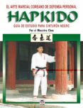 hapkido: guia de estudio para cinturon negro (el arte marcial cor eano de defensa personal)-9788479025250 hapkido: guia de estudio para cinturon negro (el arte marcial cor eano de defensa personal)-9788479025250