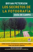los secretos de la fotografia (guia de campo)-bryan peterson-9788479028350 los secretos de la fotografia (guia de campo)-bryan peterson-9788479028350
