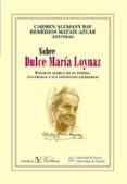 sobre dulce maria loynaz: ensayos acerca de su poesia, sus prosas y sus opiniones literarias-carmen alemany bay-9788479089450 sobre dulce maria loynaz: ensayos acerca de su poesia, sus prosas y sus opiniones literarias-carmen alemany bay-9788479089450