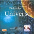 pideselo al universo: como conseguir que se cumplan nuestros dese os y nuestros sueños con la ayuda de l universo-bärbel mohr-9788479279950 pideselo al universo: como conseguir que se cumplan nuestros dese os y nuestros sueños con la ayuda de l universo-bärbel mohr-9788479279950
