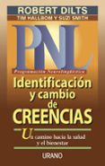 pnl: identificacion y cambio de creencias-robert dilts-9788479532550 pnl: identificacion y cambio de creencias-robert dilts-9788479532550
