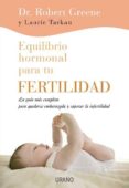 equilibrio hormonal para tu fertilidad: cultivar lo profundo y lo sagrado en la vida cotidiana-robert greene-laurie tarkan-9788479537050 equilibrio hormonal para tu fertilidad: cultivar lo profundo y lo sagrado en la vida cotidiana-robert greene-laurie tarkan-9788479537050
