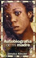 autobiografia de mi madre-jamaica kincaid-9788481364750 autobiografia de mi madre-jamaica kincaid-9788481364750