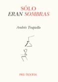 solo eran sombras-andres trapiello-9788481911350 solo eran sombras-andres trapiello-9788481911350