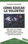 como educar la voluntad-fernando corominas-9788482395050 como educar la voluntad-fernando corominas-9788482395050