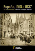 (pe) españa, 1910 a 1937: los reportajes perdidos de national geographic magazine-9788482984650 (pe) españa, 1910 a 1937: los reportajes perdidos de national geographic magazine-9788482984650