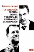 la decepcion: cronica amarga y secreta de cuatro años de crispaci on-fernando jauregui-9788483067550 la decepcion: cronica amarga y secreta de cuatro años de crispaci on-fernando jauregui-9788483067550