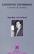 conceptos contrarios o el oficio del cientifico-jean-marc levy-leblond-9788483107850 conceptos contrarios o el oficio del cientifico-jean-marc levy-leblond-9788483107850