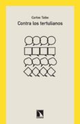 contra los tertulianos-carlos taibo-9788483195550 contra los tertulianos-carlos taibo-9788483195550