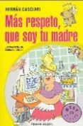 mas respeto, que soy tu madre: una novela sobre la mujer, que a t odos nos pario-hernan casciari-9788483460450 mas respeto, que soy tu madre: una novela sobre la mujer, que a t odos nos pario-hernan casciari-9788483460450