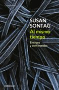 al mismo tiempo: ensayos y conferencias-susan sontag-9788483465950 al mismo tiempo: ensayos y conferencias-susan sontag-9788483465950