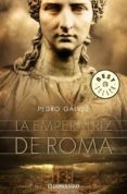 la emperatriz de roma-pedro galvez-9788483467350 la emperatriz de roma-pedro galvez-9788483467350