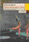 electronica para clara-guillermo aguirre-9788483810750 electronica para clara-guillermo aguirre-9788483810750