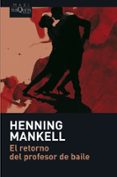 el retorno del profesor de baile-henning mankell-9788483835050 el retorno del profesor de baile-henning mankell-9788483835050