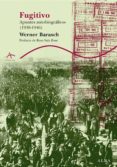 fugitivo: apuntes autobiograficos (1938-1946)-werner barasch-9788484283850 fugitivo: apuntes autobiograficos (1938-1946)-werner barasch-9788484283850
