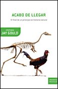 acabo de llegar: el final de un principio de historia natural-stephen jay gould-9788484328650 acabo de llegar: el final de un principio de historia natural-stephen jay gould-9788484328650