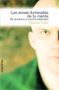 las zonas iluminadas de tu mente: 50 antidotos contra la infideli dad-ramiro calle-9788484602750 las zonas iluminadas de tu mente: 50 antidotos contra la infideli dad-ramiro calle-9788484602750