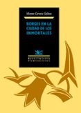borges en la ciudad de los inmortales-vicente cervera salinas-9788484725350 borges en la ciudad de los inmortales-vicente cervera salinas-9788484725350