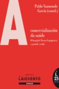 a comercializacion da saude: o hospital alvaro cunqueiro-pablo vaamonde garcia-9788484873150 a comercializacion da saude: o hospital alvaro cunqueiro-pablo vaamonde garcia-9788484873150