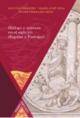 dialogo y censura en el siglo xvi (españa y portugal)-9788484898450 dialogo y censura en el siglo xvi (españa y portugal)-9788484898450