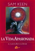 la vida apasionada: el nuevo arte de amar-sam keen-9788488242150 la vida apasionada: el nuevo arte de amar-sam keen-9788488242150