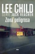 zona peligrosa (serie jack reacher 1)-lee child-9788490065150 zona peligrosa (serie jack reacher 1)-lee child-9788490065150