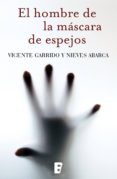 el hombre de la mascara de espejos (ebook)-vicente garrido-nieves abarca-9788490198650 el hombre de la mascara de espejos (ebook)-vicente garrido-nieves abarca-9788490198650