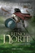 el reino del norte (ebook)-jose javier esparza-9788490601150 el reino del norte (ebook)-jose javier esparza-9788490601150