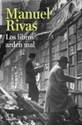los libros arden mal-manuel rivas-9788490628850 los libros arden mal-manuel rivas-9788490628850
