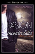 pasión incontrolada (ebook)-marian arpa-9788490691250 pasión incontrolada (ebook)-marian arpa-9788490691250