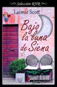 bajo la luna de siena (ebook)-laimie scott-9788490696750 bajo la luna de siena (ebook)-laimie scott-9788490696750