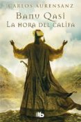 la hora del califa-carlos aurensanz-9788490700150 la hora del califa-carlos aurensanz-9788490700150