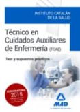tecnicos en cuidados auxiliares de enfermeria del instituto catalan de la salud: test y supuestos practicos-9788490936450 tecnicos en cuidados auxiliares de enfermeria del instituto catalan de la salud: test y supuestos practicos-9788490936450
