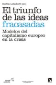 el triunfo de las ideas fracasadas: modelos europeos del capitalismo en la crisis-steffen lehndorff-9788490970850 el triunfo de las ideas fracasadas: modelos europeos del capitalismo en la crisis-steffen lehndorff-9788490970850