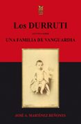 los durruti: apuntes sobre una familia de vanguardia-jose antonio martinez reñones-9788492438150 los durruti: apuntes sobre una familia de vanguardia-jose antonio martinez reñones-9788492438150