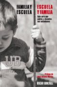 familia y escuela / escuela y familia: guia para que padres y doc entes nos entendamos-oscar gonzalez vazquez-9788492497850 familia y escuela / escuela y familia: guia para que padres y doc entes nos entendamos-oscar gonzalez vazquez-9788492497850