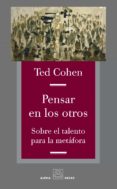 pensar en los otros: sobre el talento para la metafora-ted cohen-9788492837250 pensar en los otros: sobre el talento para la metafora-ted cohen-9788492837250