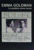 la palabra como arma-emma goldman-9788493476250 la palabra como arma-emma goldman-9788493476250